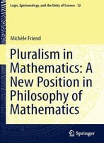 Pluralism In Mathematics: A New Position In Philosophy Of Mathematics