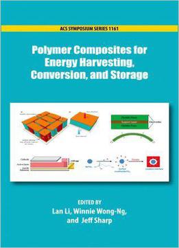 Polymer Composites For Energy Harvesting, Conversion, And Storage