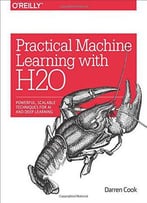 Practical Machine Learning With H2o: Powerful, Scalable Techniques For Deep Learning And Ai