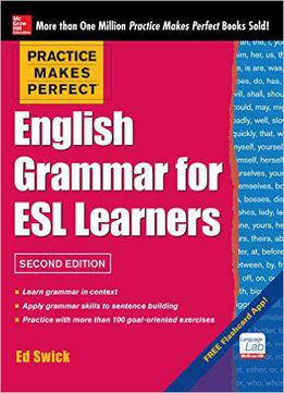 Practice Makes Perfect English Grammar For Esl Learners, 2nd Edition: With 100 Exercises
