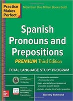 Practice Makes Perfect Spanish Pronouns And Prepositions, Premium 3rd Edition