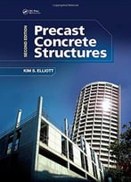Precast Concrete Structures, Second Edition