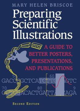 Preparing Scientific Illustrations: A Guide To Better Posters, Presentations, And Publications, 2nd Edition
