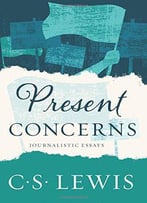 Present Concerns: Journalistic Essays