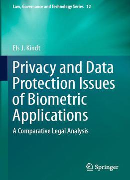 Privacy And Data Protection Issues Of Biometric Applications: A Comparative Legal Analysis