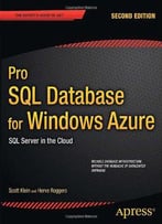 Pro Sql Database For Windows Azure: Sql Server In The Cloud, 2 Edition