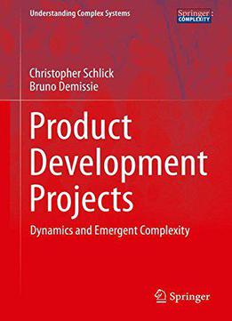 Product Development Projects : Dynamics And Emergent Complexity (understanding Complex Systems)