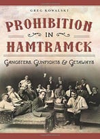 Prohibition In Hamtramck: Gangsters, Gunfights & Getaways
