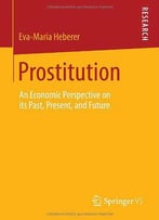 Prostitution: An Economic Perspective On Its Past, Present, And Future