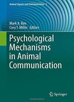 Psychological Mechanisms In Animal Communication (Animal Signals And Communication)