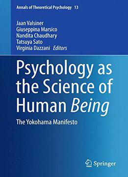 Psychology As The Science Of Human Being: The Yokohama Manifesto