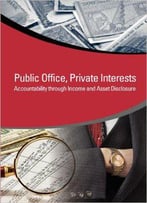 Public Office, Private Interests: Accountability Through Income And Asset Disclosure (Star Initiative)
