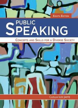 Public Speaking: Concepts And Skills For A Diverse Society, 8 Edition