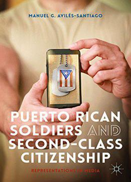 Puerto Rican Soldiers And Second-class Citizenship: Representations In Media