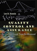Quality Control And Assurance: An Ancient Greek Term Re-Mastered Ed. By Leo D. Kounis