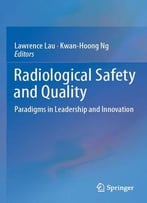 Radiological Safety And Quality: Paradigms In Leadership And Innovation