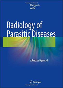 Radiology Of Parasitic Diseases: A Practical Approach