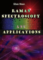 Raman Spectroscopy And Applications Ed. By Khan Maaz