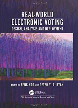 Real-world Electronic Voting: Design, Analysis And Deployment