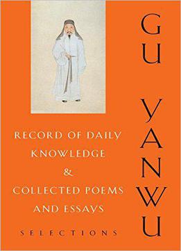 Record Of Daily Knowledge And Collected Poems And Essays: Selections