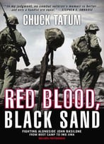 Red Blood, Black Sand: Fighting Alongside John Basilone From Boot Camp To Iwo Jima