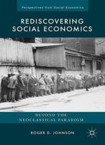 Rediscovering Social Economics: Beyond The Neoclassical Paradigm (Perspectives From Social Economics)