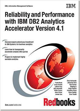 Reliability And Performance With Ibm Db2 Analytics Accelerator V4.1