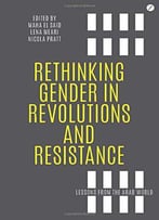 Rethinking Gender In Revolutions And Resistance: Lessons From The Arab World