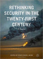 Rethinking Security In The Twenty-First Century: A Reader