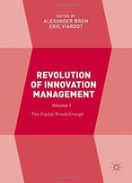 Revolution Of Innovation Management: Volume 1 The Digital Breakthrough
