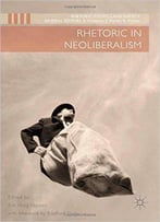 Rhetoric In Neoliberalism