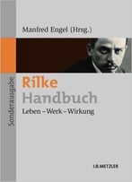 Rilke-Handbuch: Leben - Werk - Wirkung