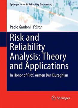Risk And Reliability Analysis: Theory And Applications: In Honor Of Prof. Armen Der Kiureghian