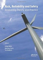 Risk, Reliability And Safety: Innovating Theory And Practice: Proceedings Of Esrel 2016