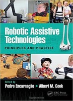 Robotic Assistive Technologies: Principles And Practice