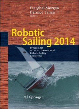 Robotic Sailing 2014: Proceedings Of The 7th International Robotic Sailing Conference