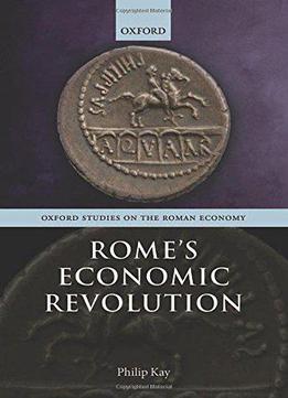 Rome's Economic Revolution (oxford Studies On The Roman Economy)