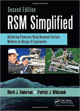 Rsm Simplified: Optimizing Processes Using Response Surface Methods For Design Of Experiments, Second Edition