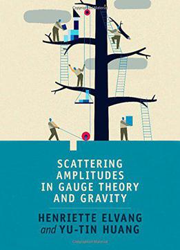 Scattering Amplitudes In Gauge Theory And Gravity