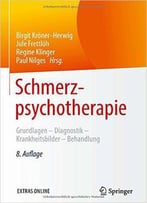 Schmerz- Psychotherapie: Grundlagen - Diagnostik - Krankheitsbilder - Behandlung, Auflage: 8