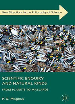 Scientific Enquiry And Natural Kinds: From Planets To Mallards