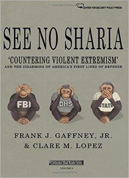 See No Sharia: 'countering Violent Extremism' And The Disarming Of America's First Line Of Defense