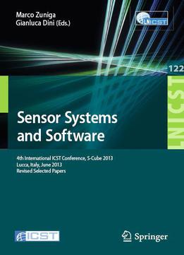 Sensor Systems And Software: 4th International Icst Conference, S-cube 2013, Lucca, Italy, June 11-12, 2013...