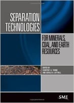 Separation Technologies For Minerals, Coal, And Earth Resources
