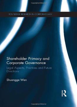 Shareholder Primacy And Corporate Governance: Legal Aspects, Practices And Future Directions