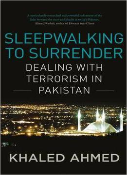 Sleepwalking To Surrender: Dealing With Terrorism In Pakistan