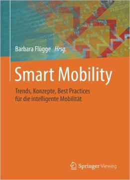 Smart Mobility: Trends, Konzepte, Best Practices Für Die Intelligente Mobilität