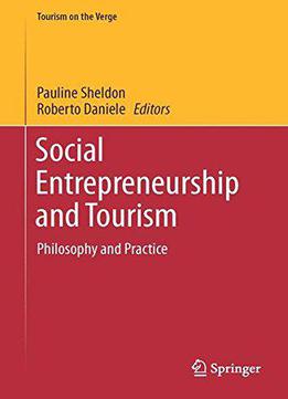 Social Entrepreneurship And Tourism: Philosophy And Practice (tourism On The Verge)
