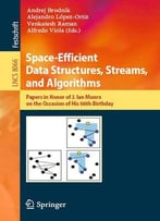 Space-Efficient Data Structures, Streams, And Algorithms: Papers In Honor Of J. Ian Munro, On The Occasion Of His...