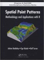Spatial Point Patterns: Methodology And Applications With R